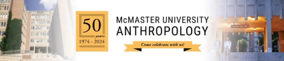 Two McMaster buildings on the left and right, with text in the middle. Text reads: 50 years (1974-2024), McMaster University Anthropology. Come celebrate with us!